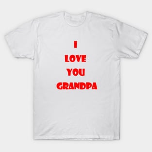 i love you grandpa T-Shirt